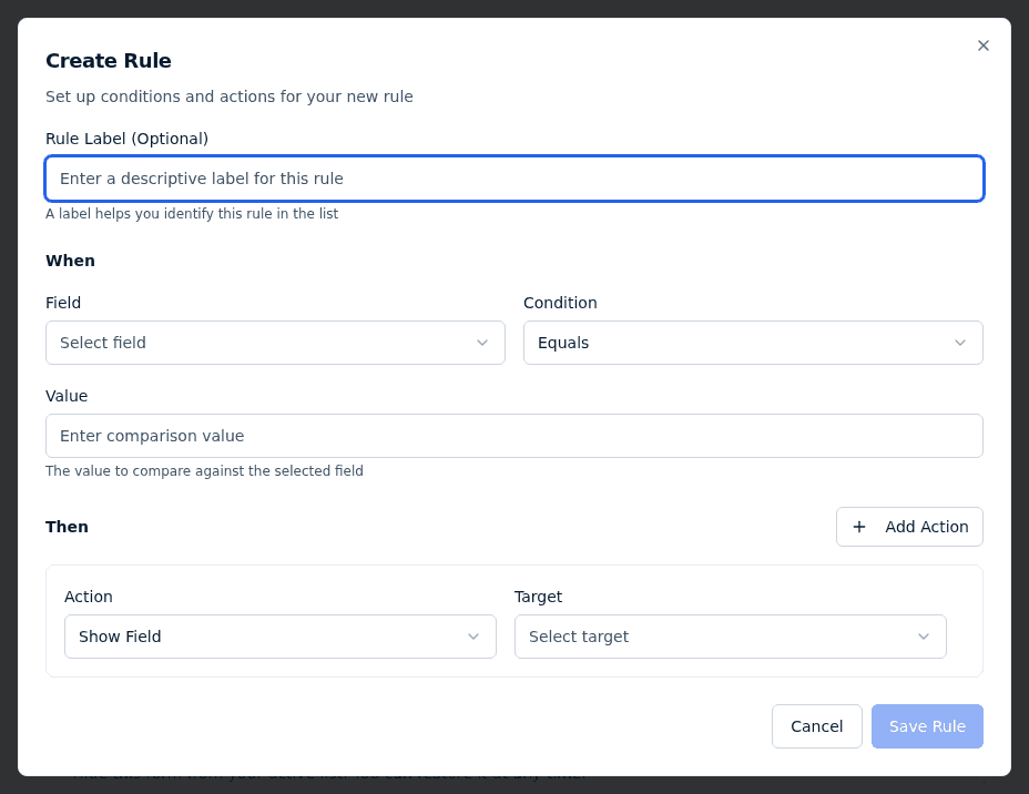 The Create Rule dialog: Rule Label (Optional), the When section with Field, Condition, and Value, the Then section with an Action and Target pair, and the Add Action and Save Rule buttons.